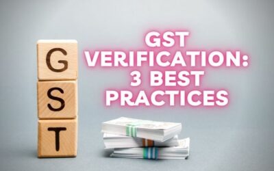 GST Verification: 3 Best Practices for Maintaining Proper Documentation